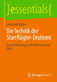 Title: Die Technik der Starrflügler-Drohnen: Eine Einführung in die Elektronik von UAVs, Author: Christoph Weber