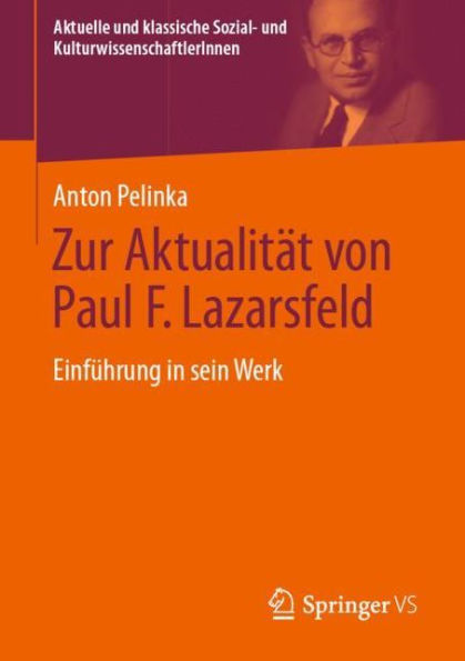 Zur Aktualitï¿½t von Paul F. Lazarsfeld: Einfï¿½hrung in sein Werk