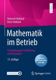 Title: Mathematik im Betrieb: Praxisbezogene Einfï¿½hrung mit Beispielen, Author: Heinrich Holland