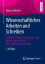 Wissenschaftliches Arbeiten und Schreiben: Schritt fï¿½r Schritt zur Bachelor- und Master-Thesis in den Wirtschaftswissenschaften