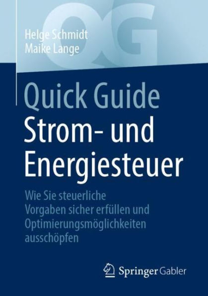 Quick Guide Strom- und Energiesteuer: Wie Sie steuerliche Vorgaben sicher erfï¿½llen und Optimierungsmï¿½glichkeiten ausschï¿½pfen