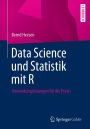 Data Science und Statistik mit R: Anwendungslösungen für die Praxis