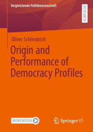 Title: Origin and Performance of Democracy Profiles, Author: Oliver Schlenkrich