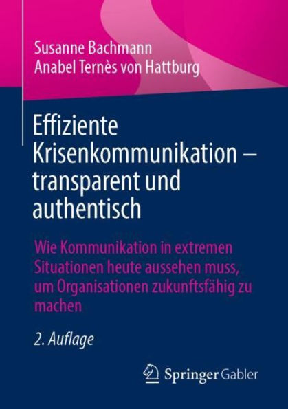 Effiziente Krisenkommunikation - transparent und authentisch: Wie Kommunikation extremen Situationen heute aussehen muss, um Organisationen zukunftsfähig zu machen