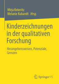 Title: Kinderzeichnungen in der qualitativen Forschung: Herangehensweisen, Potenziale, Grenzen, Author: Mirja Kekeritz