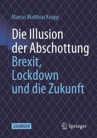 Title: Die Illusion der Abschottung: Brexit, Lockdown und die Zukunft, Author: Marcus Matthias Keupp