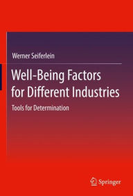 Title: Well-Being Factors for Different Industries: Tools for Determination, Author: Werner Seiferlein
