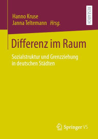 Title: Differenz im Raum: Sozialstruktur und Grenzziehung in deutschen Städten, Author: Hanno Kruse