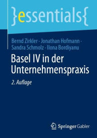 Title: Basel IV in der Unternehmenspraxis, Author: Bernd Zirkler