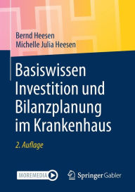 Title: Basiswissen Investition und Bilanzplanung im Krankenhaus, Author: Bernd Heesen