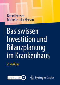 Title: Basiswissen Investition und Bilanzplanung im Krankenhaus, Author: Bernd Heesen