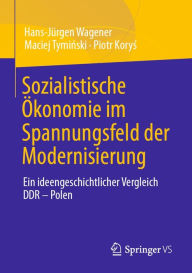 Title: Sozialistische Ökonomie im Spannungsfeld der Modernisierung: Ein ideengeschichtlicher Vergleich DDR - Polen, Author: Hans-Jürgen Wagener