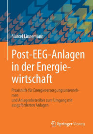 Title: Post-EEG-Anlagen in der Energiewirtschaft: Praxishilfe für Energieversorgungsunternehmen und Anlagenbetreiber zum Umgang mit ausgeförderten Anlagen, Author: Marcel Linnemann
