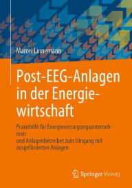 Title: Post-EEG-Anlagen in der Energiewirtschaft: Praxishilfe für Energieversorgungsunternehmen und Anlagenbetreiber zum Umgang mit ausgeförderten Anlagen, Author: Marcel Linnemann