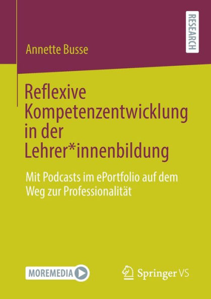 Reflexive Kompetenzentwicklung in der Lehrer*innenbildung: Mit Podcasts im ePortfolio auf dem Weg zur Professionalitï¿½t