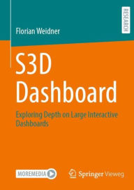 Title: S3D Dashboard: Exploring Depth on Large Interactive Dashboards, Author: Florian Weidner