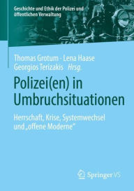 Title: Polizei(en) in Umbruchsituationen: Herrschaft, Krise, Systemwechsel und 