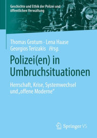 Title: Polizei(en) in Umbruchsituationen: Herrschaft, Krise, Systemwechsel und 