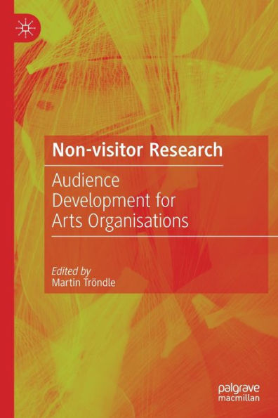 Non-Visitor Research: Audience Development for Arts Organisations