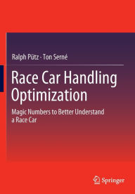 Books in pdf for free download Race Car Handling Optimization: Magic Numbers to Better Understand a Race Car by Ralph Pütz, Ton Serné