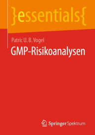 Title: GMP-Risikoanalysen, Author: Patric U. B. Vogel