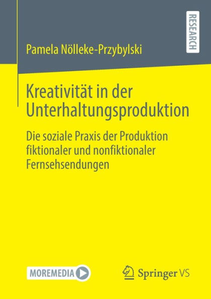 Kreativitï¿½t in der Unterhaltungsproduktion: Die soziale Praxis der Produktion fiktionaler und nonfiktionaler Fernsehsendungen