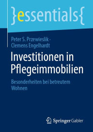 Title: Investitionen in Pflegeimmobilien: Besonderheiten bei betreutem Wohnen, Author: Peter S. Przewieslik