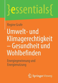 Title: Umwelt- und Klimagerechtigkeit - Gesundheit und Wohlbefinden: Energiegewinnung und Energienutzung, Author: Regine Grafe