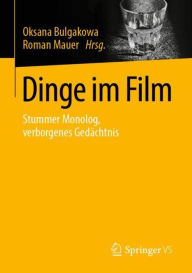 Title: Dinge im Film: Stummer Monolog, verborgenes Gedï¿½chtnis, Author: Oksana Bulgakowa
