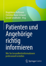 Title: Patienten und Angehörige richtig informieren: Wie Sie Gesundheitsinformationen professionell erstellen, Author: Magdalena Hoffmann