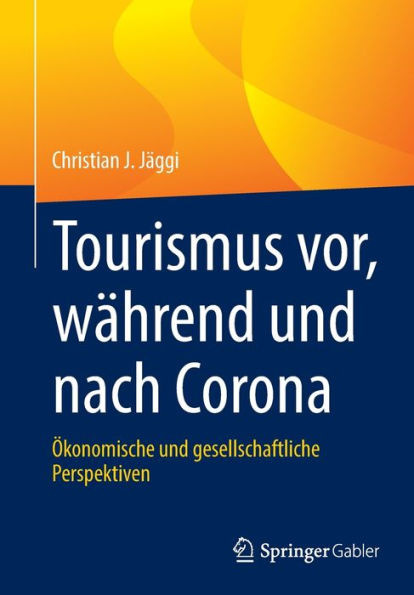 Tourismus vor, während und nach Corona: Ökonomische und gesellschaftliche Perspektiven