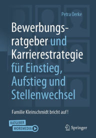 Title: Bewerbungsratgeber und Karrierestrategie für Einstieg, Aufstieg und Stellenwechsel: Familie Kleinschmidt bricht auf!, Author: Petra Oerke