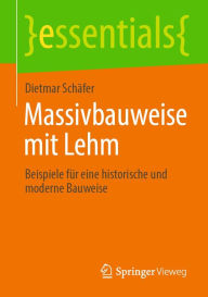 Title: Massivbauweise mit Lehm: Beispiele für eine historische und moderne Bauweise, Author: Dietmar Schäfer