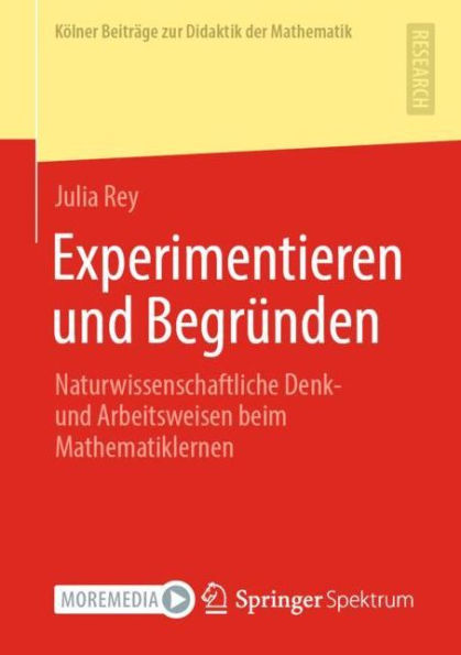 Experimentieren und Begründen: Naturwissenschaftliche Denk- und Arbeitsweisen beim Mathematiklernen