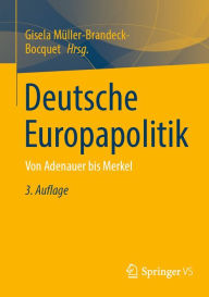 Title: Deutsche Europapolitik: Von Adenauer bis Merkel, Author: Gisela Müller-Brandeck-Bocquet