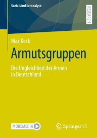 Title: Armutsgruppen: Die Ungleichheit der Armen in Deutschland, Author: Max Keck