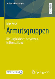 Title: Armutsgruppen: Die Ungleichheit der Armen in Deutschland, Author: Max Keck