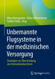 Title: Unbemannte Flugsysteme in der medizinischen Versorgung: Strategien zur Überwindung von Innovationsbarrieren, Author: Mina Baumgarten