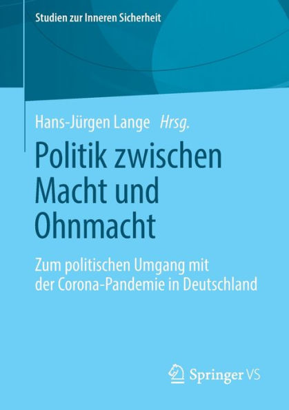 Politik zwischen Macht und Ohnmacht: Zum politischen Umgang mit der Corona-Pandemie Deutschland