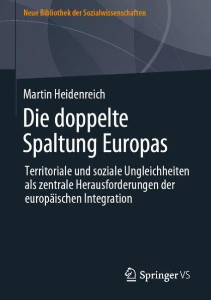 Die doppelte Spaltung Europas: Territoriale und soziale Ungleichheiten als zentrale Herausforderungen der europäischen Integration