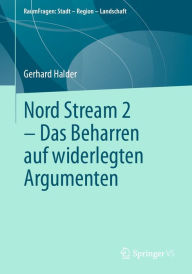 Title: Nord Stream 2 - Das Beharren auf widerlegten Argumenten, Author: Gerhard Halder