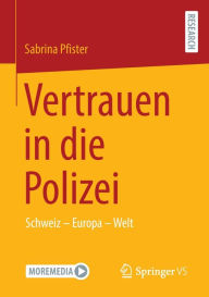 Title: Vertrauen in die Polizei: Schweiz - Europa - Welt, Author: Sabrina Pfister
