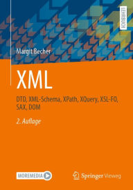 Title: XML: DTD, XML-Schema, XPath, XQuery, XSL-FO, SAX, DOM, Author: Margit Becher