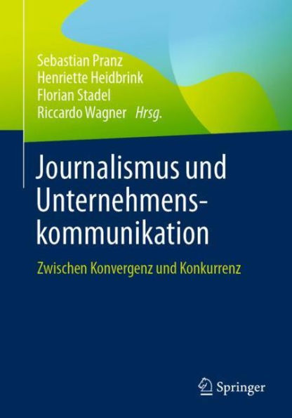 Journalismus und Unternehmenskommunikation: Zwischen Konvergenz Konkurrenz