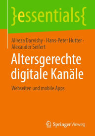 Title: Altersgerechte digitale Kanäle: Webseiten und mobile Apps, Author: Alireza Darvishy