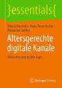 Altersgerechte digitale Kanäle: Webseiten und mobile Apps