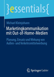 Title: Marketingkommunikation mit Out-of-Home-Medien: Planung, Einsatz und Wirkung von Außen- und Verkehrsmittelwerbung, Author: Michael Kleinjohann