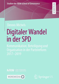 Title: Digitaler Wandel in der SPD: Kommunikation, Beteiligung und Organisation in der Parteireform 2017-2019, Author: Dennis Michels