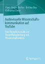 Audiovisuelle Wissenschaftskommunikation auf YouTube: Eine Rezeptionsstudie zur Vermittlungsleistung von Wissenschaftsvideos