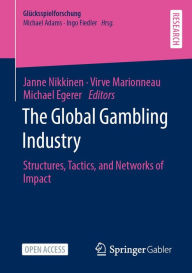 Title: The Global Gambling Industry: Structures, Tactics, and Networks of Impact, Author: Janne Nikkinen